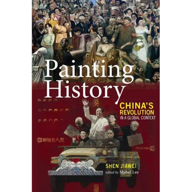 Painting History: China's Revolution in a Global Context