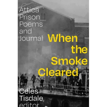 When the Smoke Cleared: Attica Prison Poems and Journal