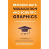 Research Data Visualization and Scientific Graphics: for Papers, Presentations and Proposals