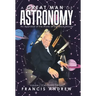 A Great Man of Astronomy: An Appraisal of the Works of Sir Patrick Moore