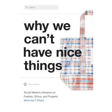 Why We Can't Have Nice Things: Social Media's Influence on Fashion, Ethics, and Property