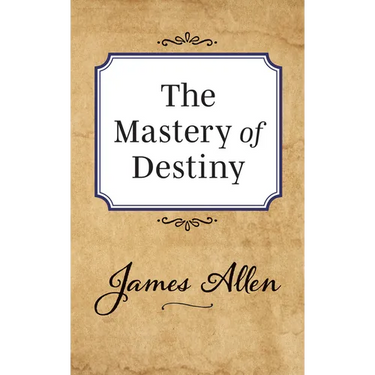 The Mastery of Destiny