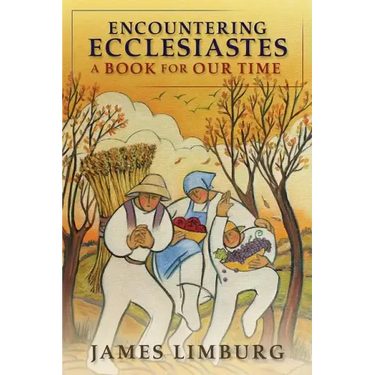 Encountering Ecclesiastes: A Book for Our Time