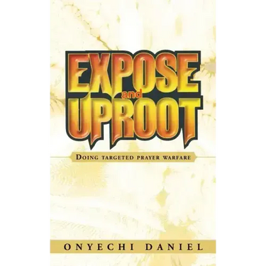 Expose and Uproot: Doing Targeted Prayer Warfare