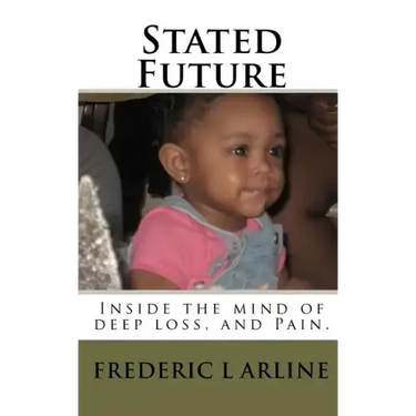 Stated Future: Inside the mind of deep loss, and Pain.