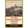 The 1864 Franklin-Nashville Campaign: The Finishing Stroke