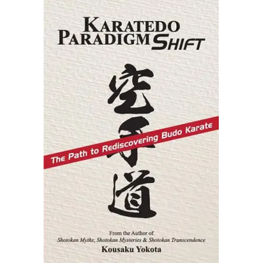 Karatedo Paradigm Shift: The Path to Rediscovering Budo Karate