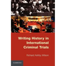 Writing History in International Criminal Trials