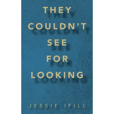 They Couldn't See for Looking