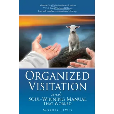 Organized Visitation and Soul-Winning Manual That Worked
