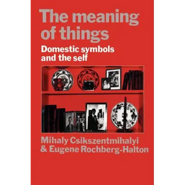 The Meaning of Things: Domestic Symbols and the Self