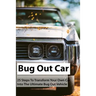 Bug Out Car: 25 Steps To Transform Your Own Car Into The Ultimate Bug Out Vehicle: (Survival Book, Survival Hacks, How to Survive)
