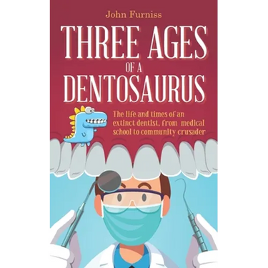 Three Ages of a Dentosaurus: The life and times of an extinct dentist, from medical school to community crusader