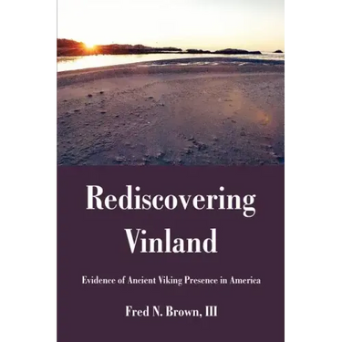Rediscovering Vinland: Evidence of Ancient Viking Presence in America