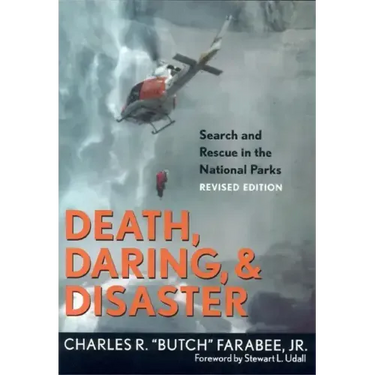Death, Daring, and Disaster: Search and Rescue in the National Parks