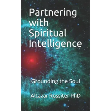 Partnering with Spiritual Intelligence: Grounding the Soul
