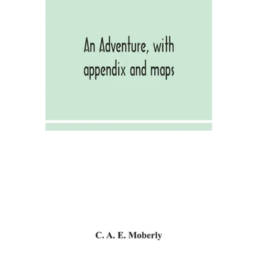 An adventure, with appendix and maps