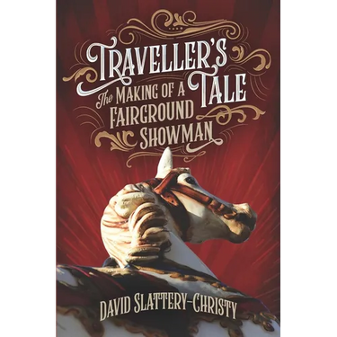 Traveller's Tale: The Making Of A Fairground Showman
