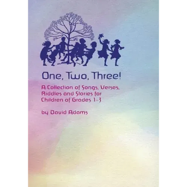 One, Two, Three: A Collections of Songs, Verses, Riddles, and Stories for Children Grades 1 - 3