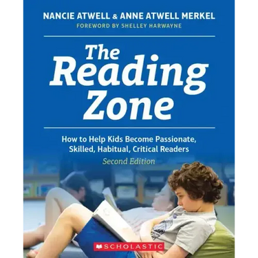 The Reading Zone, 2nd Edition: How to Help Kids Become Skilled, Passionate, Habitual, Critical Readers