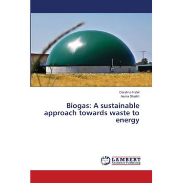 Biogas: A sustainable approach towards waste to energy