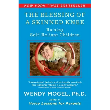 The Blessing of a Skinned Knee: Raising Self-Reliant Children