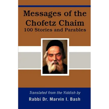 Messages of the Chofetz Chaim: 100 Stories and Parables