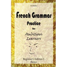 French Grammar Practice for Ambitious Learners - Beginner's Edition I, Basics