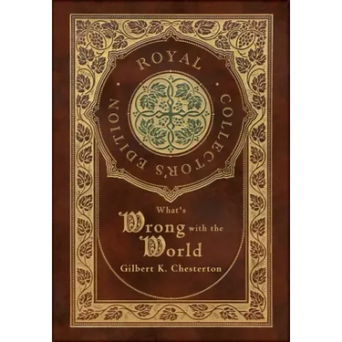 What's Wrong with the World (Royal Collector's Edition) (Case Laminate Hardcover with Jacket)