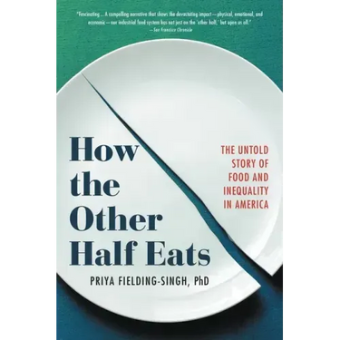 How the Other Half Eats: The Untold Story of Food and Inequality in America