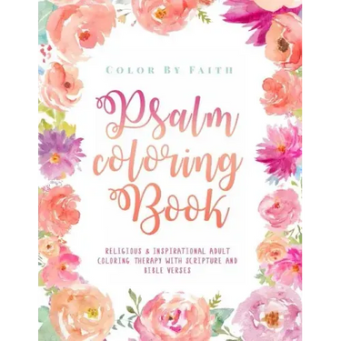 Psalm Coloring Book: Relaxing & Inspirational Christian Adult Coloring Therapy Featuring Psalms, Bible Verses and Scripture Quotes for Prayer & Stress