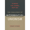 The Challenge of Interracial Unionism: Alabama Coal Miners, 1878-1921