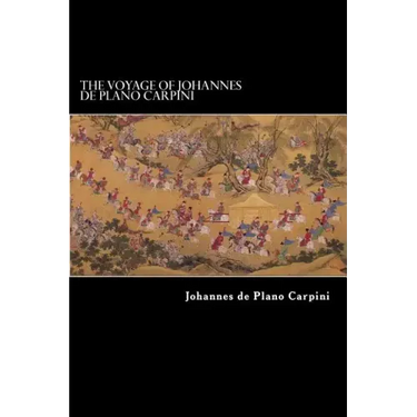 The Voyage of Johannes de Plano Carpini