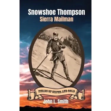 Snowshoe Thompson: Sierra Mailman