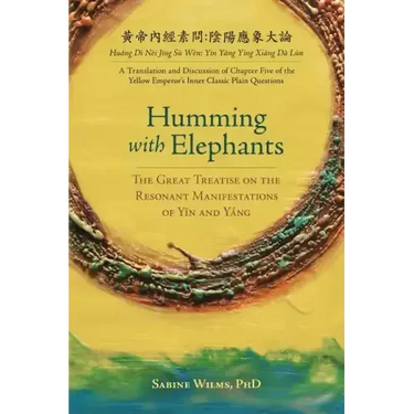 Humming with Elephants: A Translation and Discussion of the "Great Treatise on the Resonant Manifestations of Yīn and Yáng"