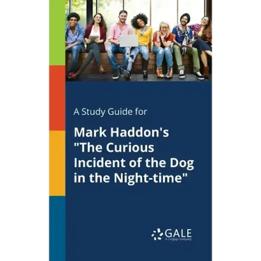 A Study Guide for Mark Haddon's "The Curious Incident of the Dog in the Night-time"
