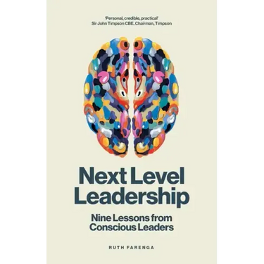 Next Level Leadership: Nine lessons from conscious leaders