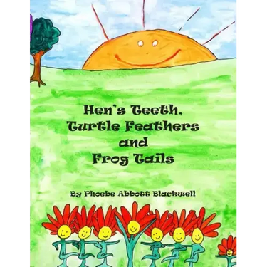 Hen's Teeth, Turtle Feathers and Frog Tails