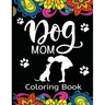 Dog Mom Coloring Book