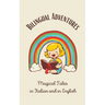 Bilingual Adventures: Magical Tales in Italian and in English