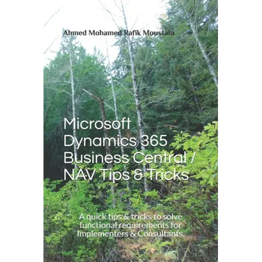 Microsoft Dynamics 365 Business Central / NAV Tips & Tricks: A quick tips & tricks to solve functional requirements for Implementers & Consultants.
