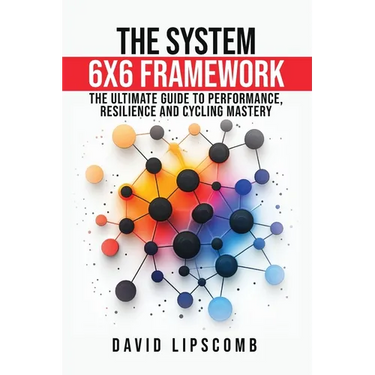 The System 6x6 Framework: The Ultimate Guide to Performance, Resilience, and Cycling Mastery