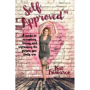 Self Approved: A Guide to Accepting, Loving and Expressing the Person you Truly are