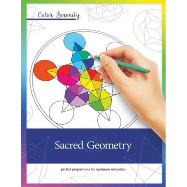 Color Serenity: Sacred Geometry: A grown-up coloring book featuring natural proportions for optimum relaxation