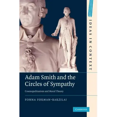 Adam Smith and the Circles of Sympathy: Cosmopolitanism and Moral Theory