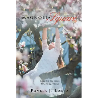 Magnolia Square: Book 3 from the Series the Trinity Promise