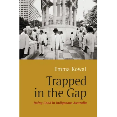 Trapped in the Gap: Doing Good in Indigenous Australia