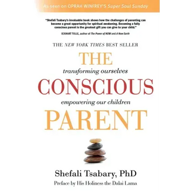 The Conscious Parent: Transforming Ourselves, Empowering Our Children
