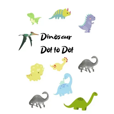 Dinosaur Dot to Dot: Dinosaur playbook, Preschool to Kindergarten, gift for children, Connect the Dots, Boys and Girls Ages 4-6, 6-8