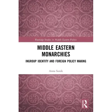 Middle Eastern Monarchies: Ingroup Identity and Foreign Policy Making
